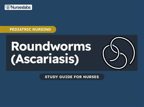 how long does ascariasis last.